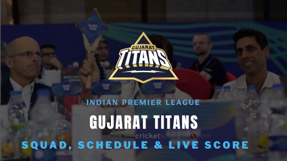 Gujarat Titans GT Squad, Schedule and Wiki